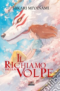 Il Richiamo della VolpeUn viaggio di crescita e accettazione nel cuore delle leggende giapponesi. E-book. Formato EPUB ebook