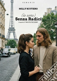 (Io sono) senza radiciil seguito di 'Una vita Tre donne'. E-book. Formato EPUB ebook