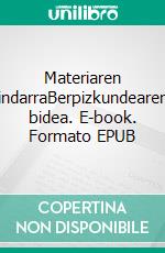 Materiaren indarraBerpizkundearen bidea. E-book. Formato EPUB ebook