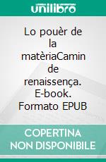 Lo pouèr de la matèriaCamin de renaissença. E-book. Formato EPUB ebook