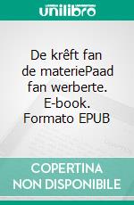 De krêft fan de materiePaad fan werberte. E-book. Formato EPUB ebook
