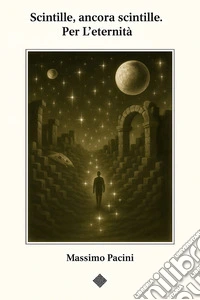 Scintille, ancora scintille. Per l'eternità. E-book. Formato EPUB ebook