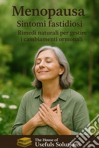 Menopausa Sintomi fastidiosiRimedi naturali per gestire i cambiamenti ormonali. E-book. Formato EPUB ebook