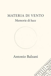 Materia di Vento Memorie di Luce. E-book. Formato EPUB ebook