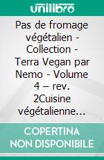 Pas de fromage végétalien - Collection - Terra Vegan par Nemo - Volume 4 – rev. 2Cuisine végétalienne italienne. E-book. Formato EPUB ebook