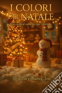 I Colori del NataleMini musical natalizio per bambini. E-book. Formato EPUB ebook