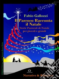 Il Parroco Racconta il NataleStorie Pastorali di Natale per piccoli e grandi. E-book. Formato EPUB ebook