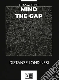Mind the gapDistanze londinesi. E-book. Formato EPUB ebook