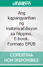 Ang kapangyarihan ng materiyaEdisyon sa filippino. E-book. Formato EPUB ebook