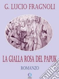 La gialla rosa del Papuk. E-book. Formato EPUB ebook