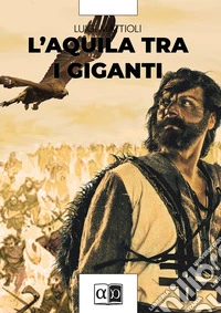 L'aquila tra i giganti. E-book. Formato EPUB ebook