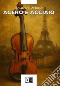 Acero e acciaio. E-book. Formato EPUB ebook
