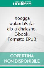 Xoogga walaxdaSafar dib-u-dhalasho. E-book. Formato EPUB ebook