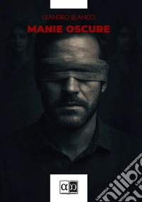 Manie oscure. E-book. Formato EPUB ebook