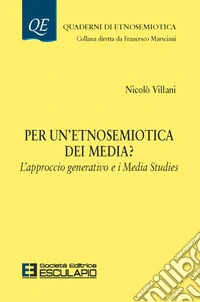Per un'etnosemiotica dei media? L'approccio generativo e i Media Studies. E-book. Formato PDF ebook