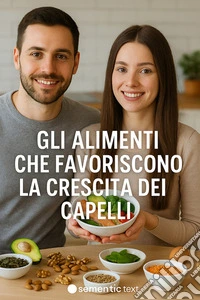 Gli alimenti che favoriscono la crescita dei capelli. E-book. Formato EPUB ebook