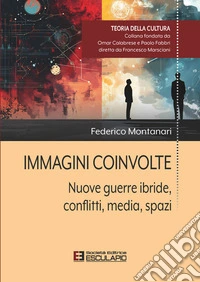 Immagini Coinvolte. Nuove guerre ibride, conflitti, media, spazi. E-book. Formato PDF ebook