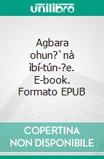 Agbara ohun?`nà ìbí-tún-?e. E-book. Formato EPUB ebook
