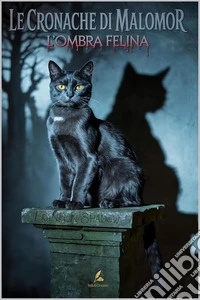 Le Cronache di MalomorL'ombra felina. E-book. Formato EPUB ebook
