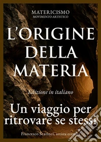 L'origine della materiaUn viaggio per ritrovare se stessi. E-book. Formato EPUB ebook