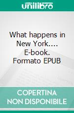 What happens in New York.... E-book. Formato EPUB ebook