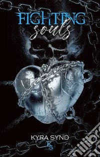 Fighting soulsUn dark romance con amore impossibile. E-book. Formato EPUB ebook