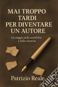 Mai troppo tardi per diventare un autoreUn viaggio nella sensibilità e nella rinascita. E-book. Formato EPUB ebook