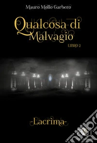 Qualcosa di MalvagioLacrima - Libro 2. E-book. Formato EPUB ebook