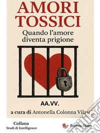 Amori tossiciQuando l'amore diventa prigione. E-book. Formato EPUB ebook