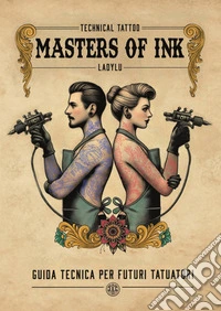Masters of InkGuida tecnica per futuri tatuatori. E-book. Formato EPUB ebook