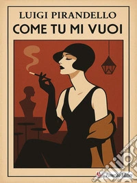 Come tu mi vuoi. E-book. Formato EPUB ebook