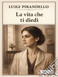 La vita che ti diedi. E-book. Formato EPUB ebook