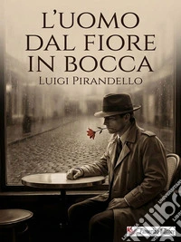L'uomo dal fiore in bocca. E-book. Formato EPUB ebook