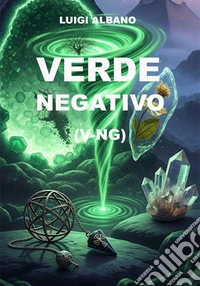 Verde NegativoIl linguaggio invisibile delle forme. E-book. Formato PDF ebook