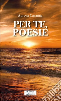 Per te, poesie. E-book. Formato EPUB ebook