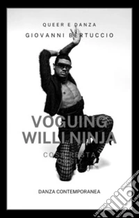 Anni Novanta. VoguingWilli Ninja e Voguing Oggi. E-book. Formato EPUB ebook