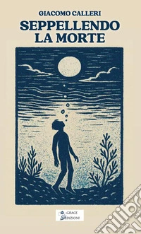 Seppellendo la morte. E-book. Formato EPUB ebook