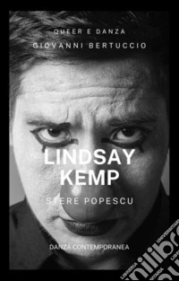 Anni Sessanta. Linsday Kemp & Stere PopescuInghilterra e Romania. E-book. Formato EPUB ebook