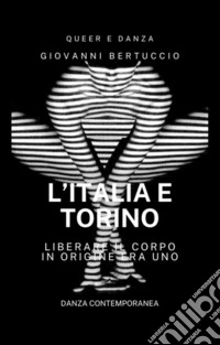 Anni Duemila. L'Italia e TorinoParola alla danza. E-book. Formato EPUB ebook