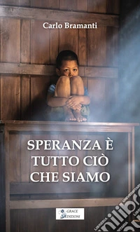 Speranza è tutto ciò che siamo. E-book. Formato EPUB ebook