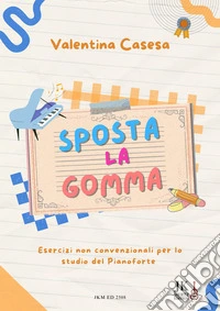 Sposta la GommaEsercizi non convenzionali per lo studio del Pianoforte. E-book. Formato PDF ebook