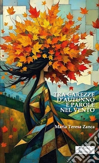 Tra carezze d'autunno e parole nel vento. E-book. Formato EPUB ebook