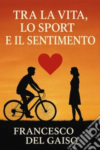 Tra vita, sport e sentimento - Secondo volume. E-book. Formato EPUB ebook