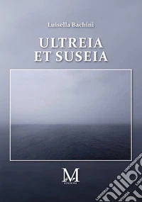 Ultreia et suseia. E-book. Formato EPUB ebook