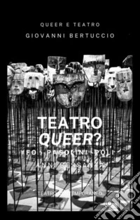 Un Teatro Queer?Fo - Pasolini - Poli. E-book. Formato EPUB ebook