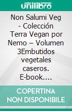 Non Salumi Veg - Colección Terra Vegan por Nemo – Volumen 3Embutidos vegetales caseros. E-book. Formato EPUB ebook