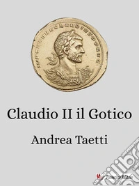 Claudio II il Gotico. E-book. Formato EPUB ebook