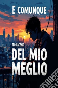 E comunque...Sto facendo del mio megio. E-book. Formato EPUB ebook