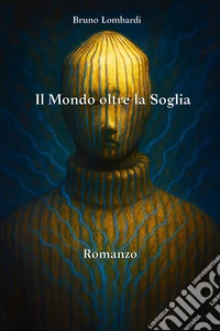 Il Mondo oltre la Soglia. E-book. Formato EPUB ebook