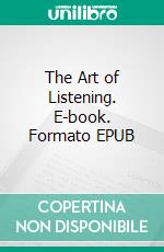 The Art of Listening. E-book. Formato EPUB ebook